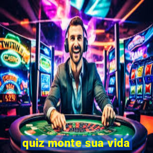 quiz monte sua vida